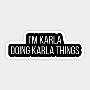 I'm Karla doing Karla things Sticker